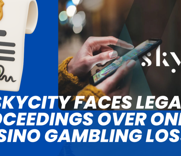 SkyCity Faces Legal Proceedings Over Online Casino Gambling Losses